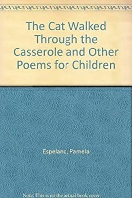 The Cat Walked Through the Casserole : And Other Poems for Childr