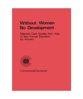 Without Women No Development: Selected Case Studies from Asia of Non-Formal Educ