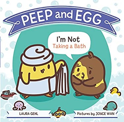Peep and Egg: I'm Not Taking a Bath Picture Book Laura GehlFree US Delivery | ISBN:0374303274
