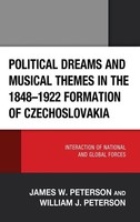 Political Dreams And Musical Themes In The 1848-1922 Formation Of Czechoslovakia