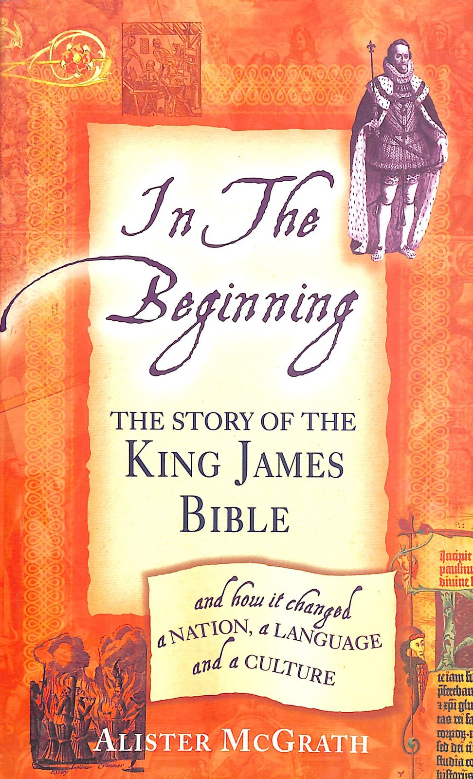 In the Beginning: The Story of the King James Bible by McGrath, Alister