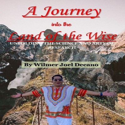 A JOURNEY INTO THE LAND OF THE WISE Unfolding the Science and Art