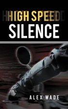 High Speed Silence by ALEX WADE (English) Paperback Book
