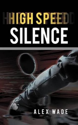 High Speed Silence by ALEX WADE (English) Paperback Book 9781463415532 ...