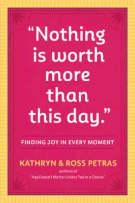 Nothing Is Worth More Than This Day.: Finding Joy in Every Moment - GOOD