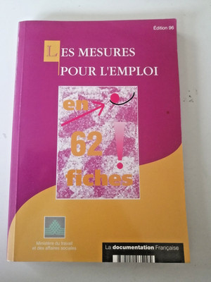 DIE MASSNAHMEN FÜR DIE BESCHÄFTIGUNG IN 62 BLÄTTERN - DIE FRANZÖSISCHE DOKUMENTATION 1996