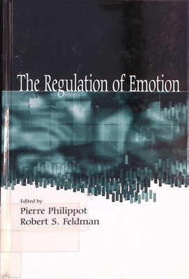 The Regulation of Emotion Philippot, Pierre and Robert S. Feldman: