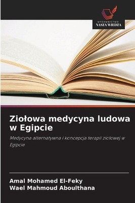 Ziolowa medycyna ludowa w Egipcie by Amal Mohamed El-Feky (Polish) Paperback Boo