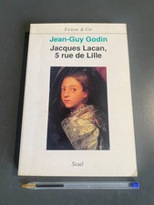 Jean-Guy Godin - Jacques Lacan, 5 rue de Lille (Seuil, coll. Fiction & Cie)