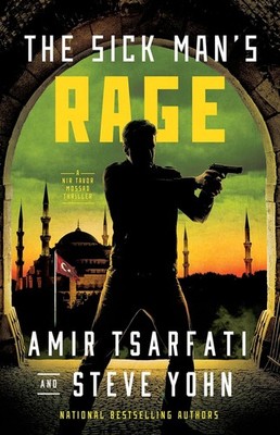 The Sick Man's Rage: A Nir Tavor Mossad Thriller (Volume 4) - Amir Tsarfati