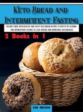 Keto Bread and Intermittent Fasting: The…