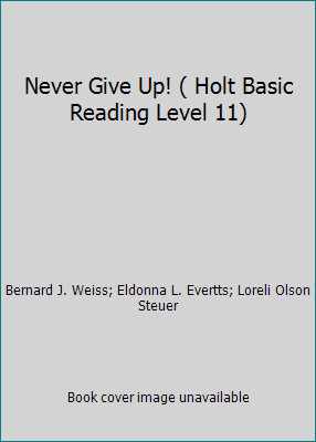 Never Give Up! ( Holt Basic Reading Level 11)