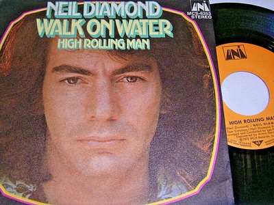 7'' Neil Diamond Walk on Water & High Rolling Man - 1972 # 3116