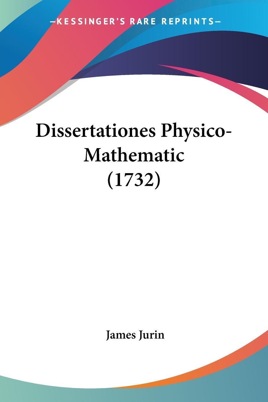 James Jurin | Dissertationes Physico-mathematic (1732) | Taschenbuch |