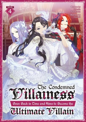 The Condemned Villainess Goes Back in Time and Aims to Become the Ultimate...