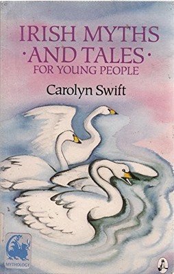 Irish Myths and Tales for Young People (Children's  by Swift, Carolyn 1853711039