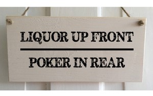 Liquor Up Front Poker In The Rear Bar Sign