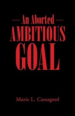 An Aborted Ambitious Goal by Marie L Cassagnol (Paperback, 2021)