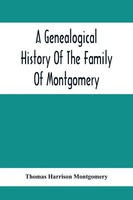Thomas Harrison Montgomery | A Genealogical History Of The Family Of...