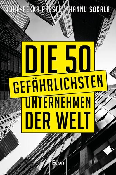 Die 50 Gefährlichsten Unternehmen Der Welt | Juha-pekka Raeste, Hannu