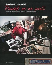 9788860604590 Enrico Lucherini �Purch� se ne parli�. Dietro le quinte di 50 anni
