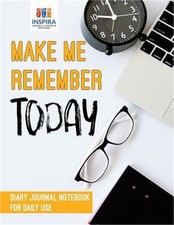 Make Me Remember Today Diary Journal Notebook for Daily Use Paperback or Softba
