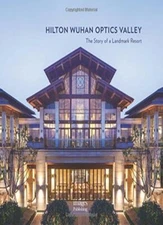 Hilton Wuhan Optics Valley: The Story of a Landmark Resort, Qi 9781864707229..