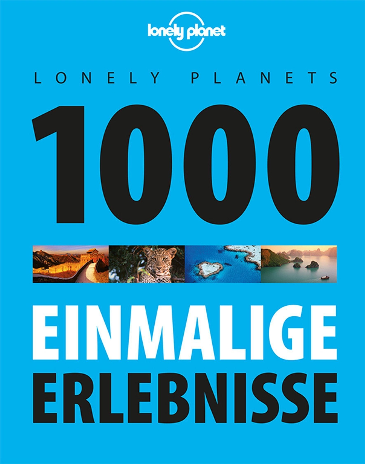 Lonely Planets 1000 Einmalige Erlebnisse Lonely Planet
