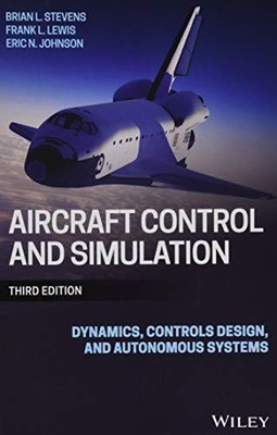 Aircraft Control and Simulation: Dynamics, Controls Design, and Autonomous Syst