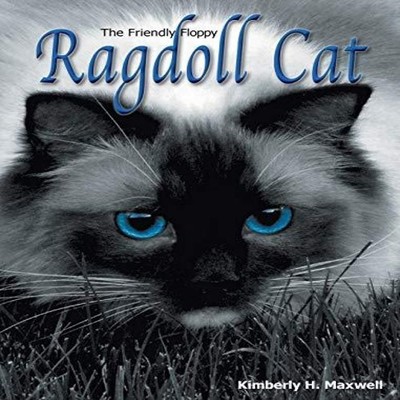 The Friendly Floppy Ragdoll Cat Kimberly H Maxwell Hardcover New