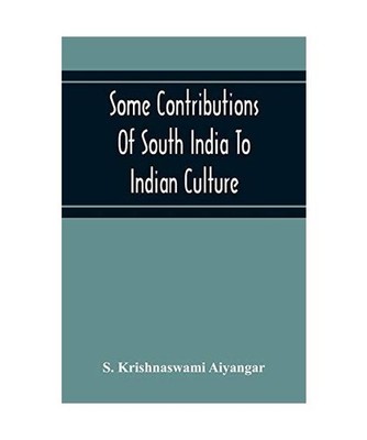 Some Contributions Of South India To Indian Culture, S. Krishnaswami Aiyangar