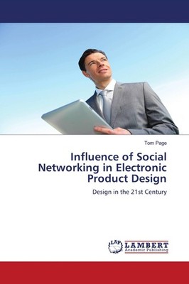 Influence of Social Networking in Electronic Product Design Tom Page
