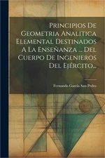 Principios De Geometria Analitica Elemental Destinados A La Ense�anza ... Del Cu