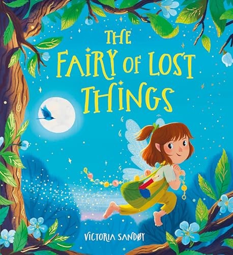The Fairy of Lost Things PB: A magical story of kindness, friendship and courage