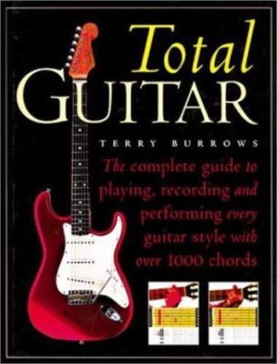 Terry Burrows TOTAL GUITAR Complete Guide playing recording performing style NEW