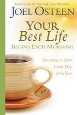Your Best Life Begins Each Morning: Devotions to Start Every New Day of the