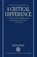 A Critical Difference: T. S. Eliot and John Middleton Murry in English Literary 