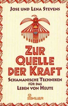 Zur Quelle der Kraft von Stevens, Jose, Stevens, Lena | Buch | Zustand sehr gut