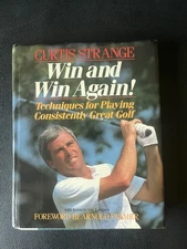 Win and Win Again: Techniques for Playing Great Golf Curtis Strange SIGNED