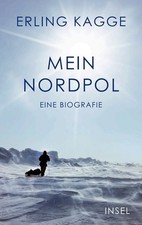 Mein Nordpol Eine Biografie | Natur, Mythen, Abenteuerlust und schmelzendes Eis