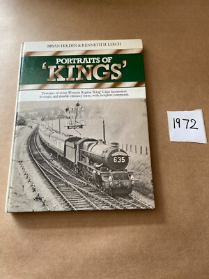 Portraits Of The Kings Bryan Holden & Kenneth H. Leech Hardback Railway Train
