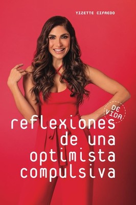 Reflexiones de Vida de una Optimista Compulsiva (Spanish Edition)