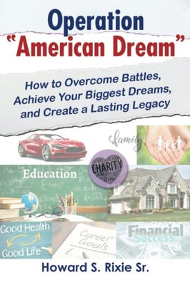 Operation American Dream: How to Overcome Battles, Achieve Your Biggest Drea...