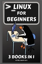 Linux for Beginners: 3 Books in 1 Paperback or Softback 