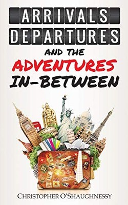 Arrivals, Departures and the Advent..., O'Shaughnessy, 