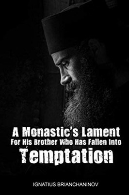 A Monastic's Lament for His Brother Who Has Fallen Into -  NEW Monaxi Agapi, I 2