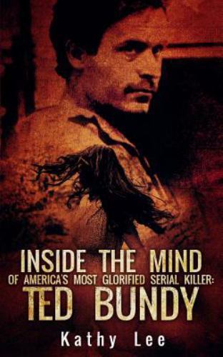 Inside the Mind of of America's Most Glorified Serial Killer : Ted ...