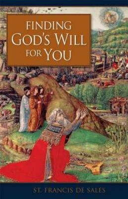 Finding God's Will for You - Paperback By St. Francis de Sales - VERY GOOD