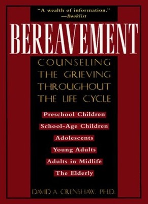 Bereavement: Counseling the Grieving Throughout the Life Cycle (