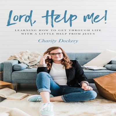 Lord Help Me! Charity Dockery Paperback Palmetto Publishing